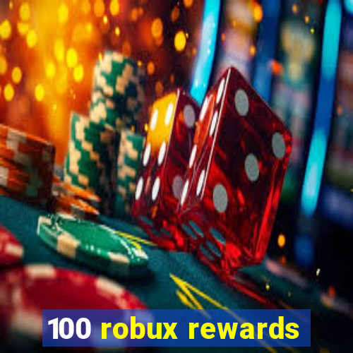 100 robux rewards