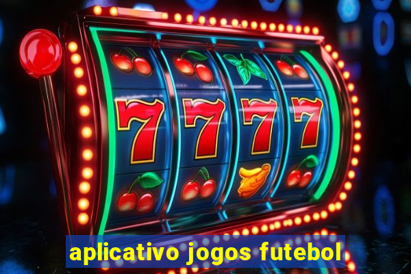 aplicativo jogos futebol