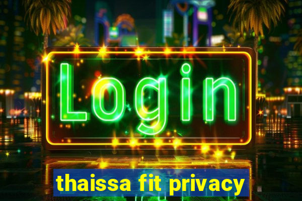 thaissa fit privacy