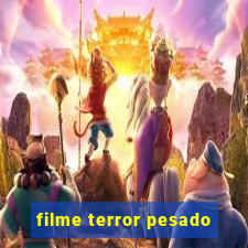 filme terror pesado