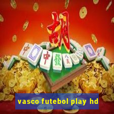 vasco futebol play hd