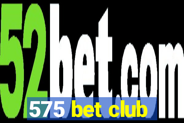 575 bet club