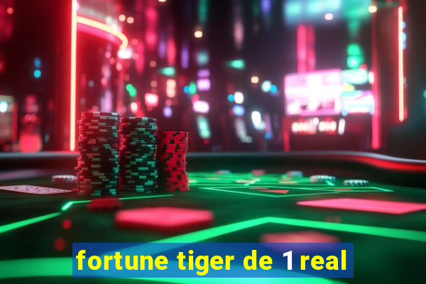 fortune tiger de 1 real