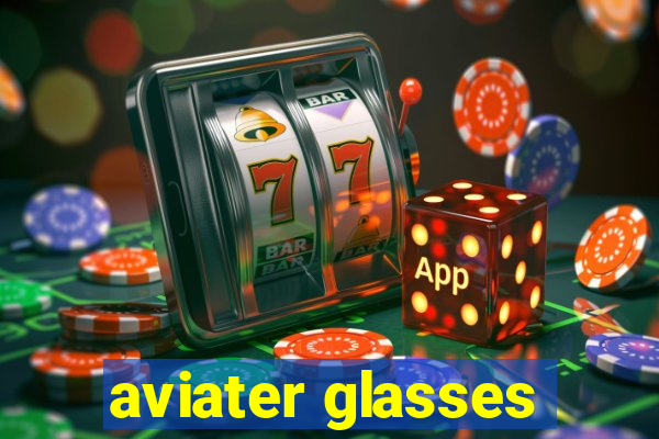 aviater glasses