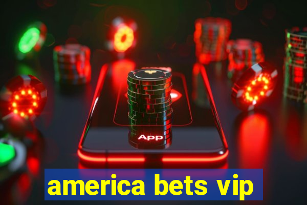 america bets vip