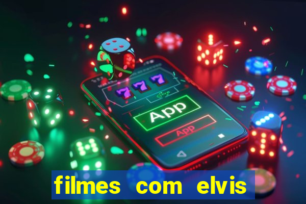 filmes com elvis presley dublado