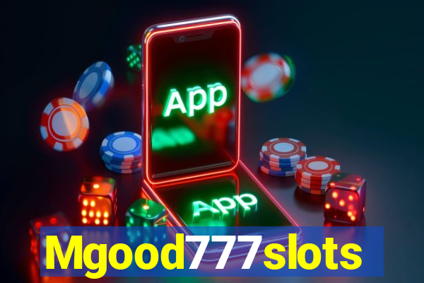 Mgood777slots