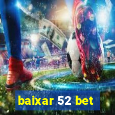 baixar 52 bet