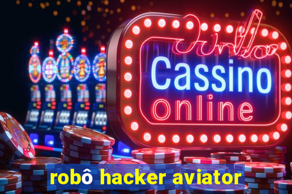 robô hacker aviator