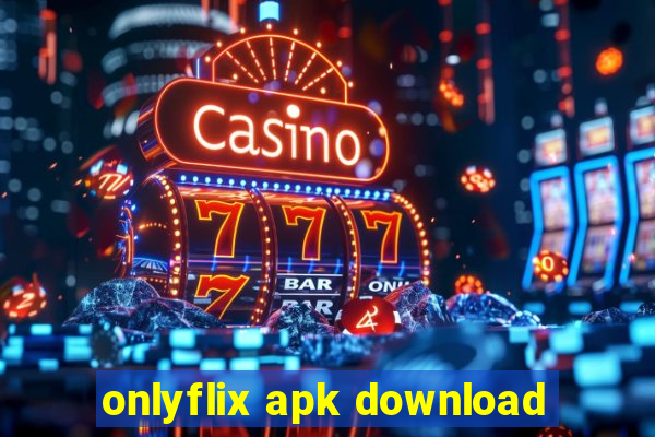 onlyflix apk download