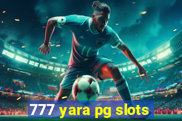 777 yara pg slots