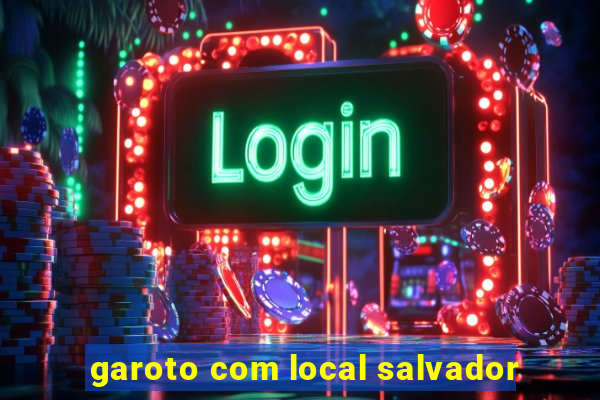 garoto com local salvador