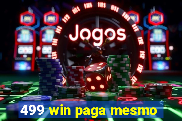 499 win paga mesmo