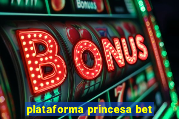 plataforma princesa bet