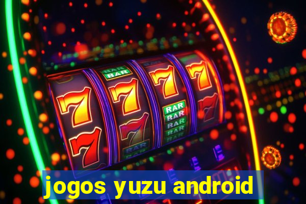 jogos yuzu android