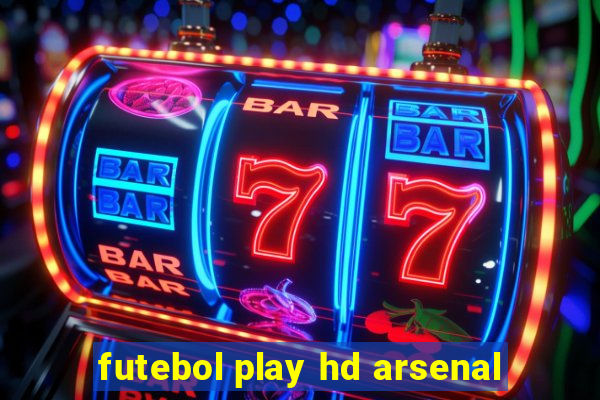 futebol play hd arsenal