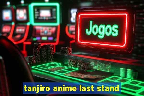 tanjiro anime last stand