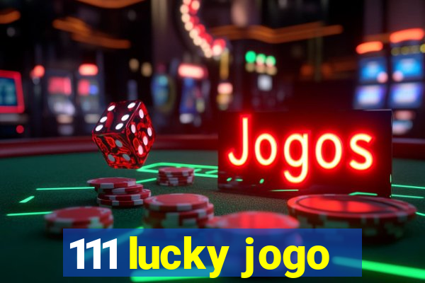 111 lucky jogo