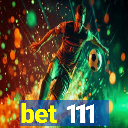 bet 111