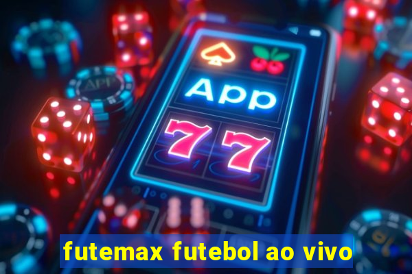 futemax futebol ao vivo