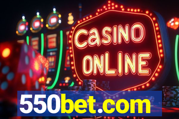 550bet.com