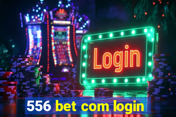 556 bet com login