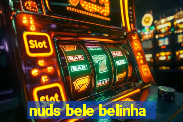 nuds bele belinha