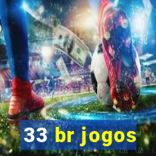 33 br jogos