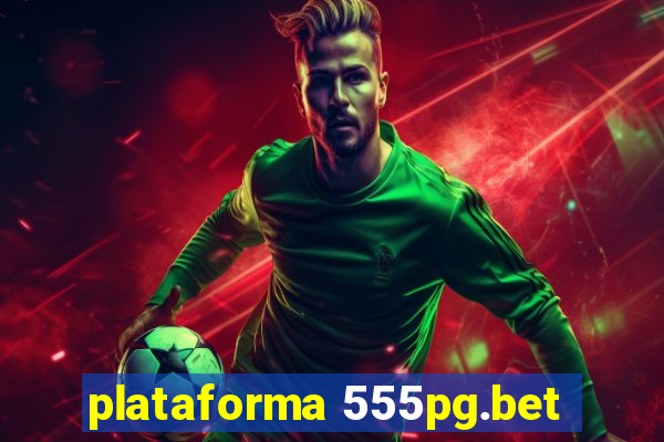 plataforma 555pg.bet