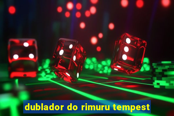 dublador do rimuru tempest