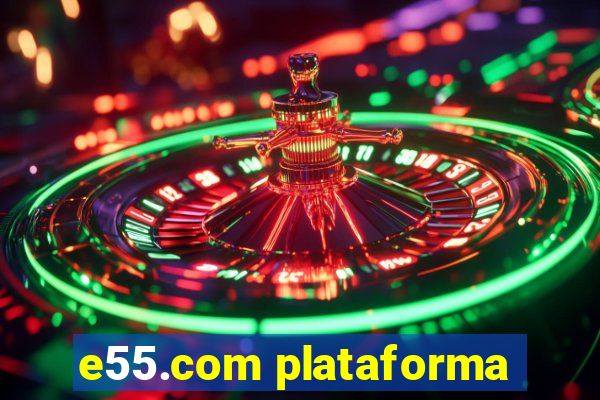 e55.com plataforma