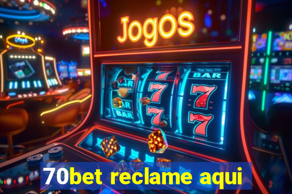 70bet reclame aqui