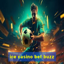 ice casino bet buzz