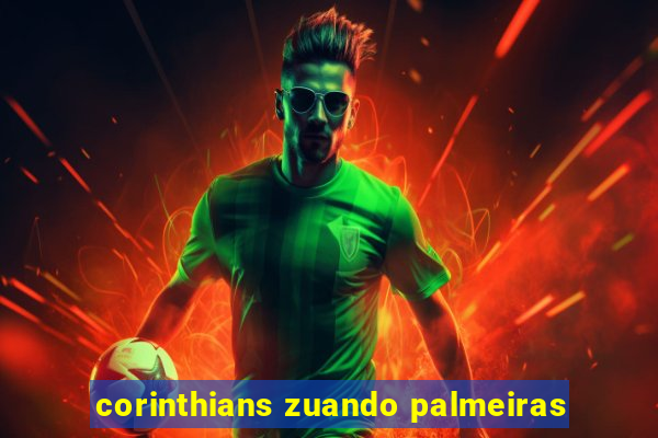 corinthians zuando palmeiras