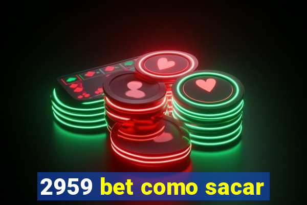 2959 bet como sacar