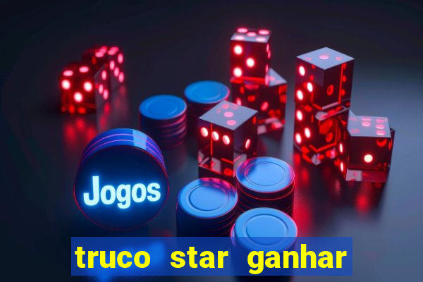 truco star ganhar dinheiro pix