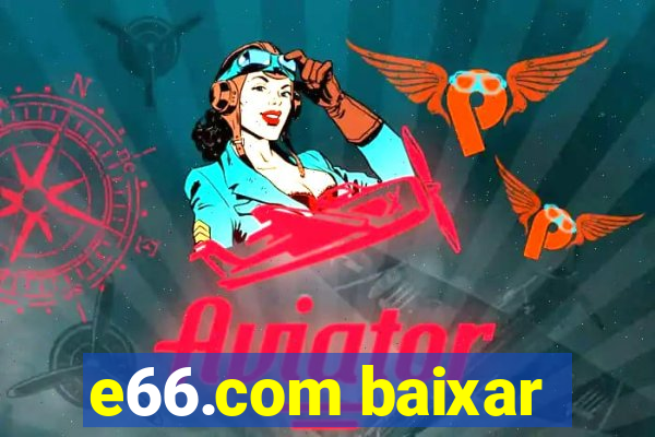 e66.com baixar