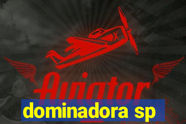 dominadora sp