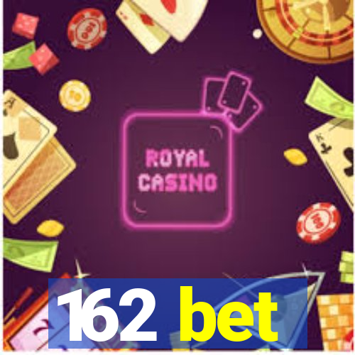 162 bet