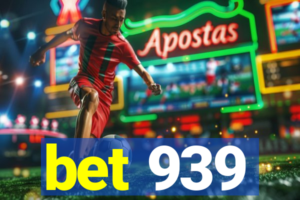 bet 939