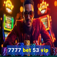 7777 bet 53 vip