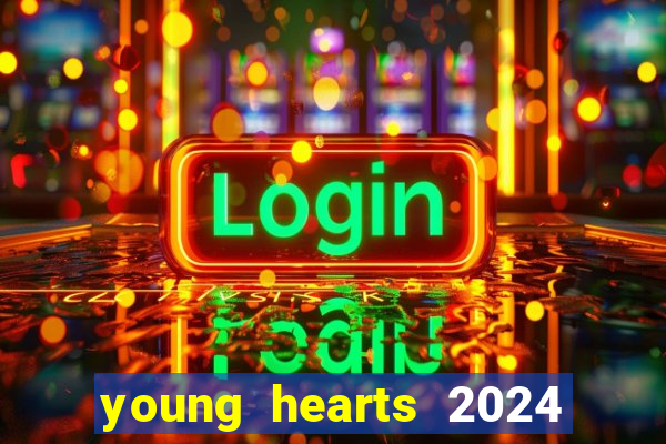 young hearts 2024 onde assistir