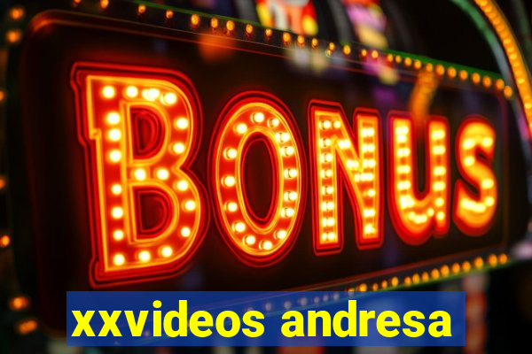 xxvideos andresa