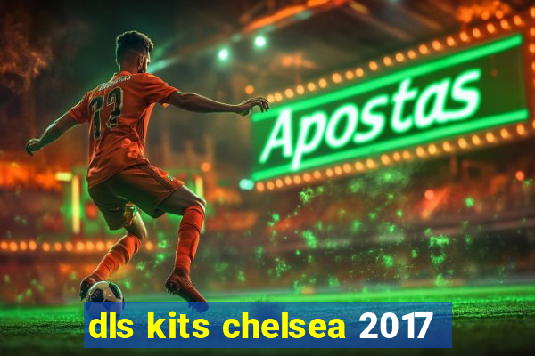 dls kits chelsea 2017