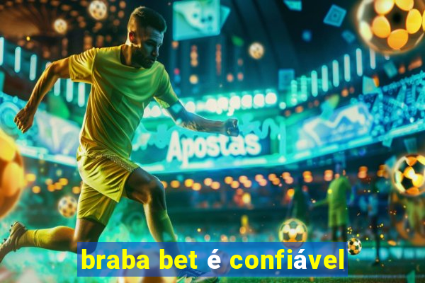 braba bet é confiável