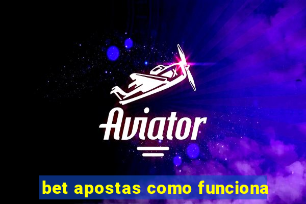 bet apostas como funciona