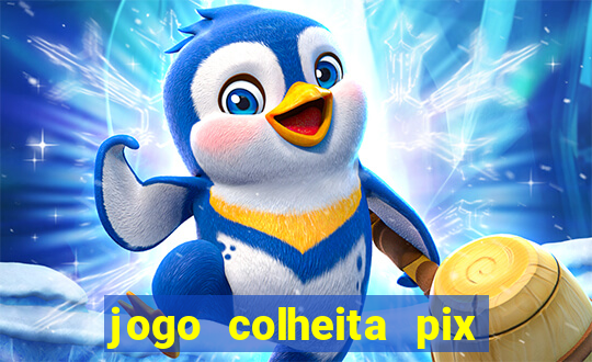 jogo colheita pix paga mesmo