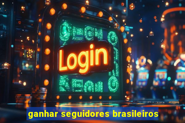 ganhar seguidores brasileiros