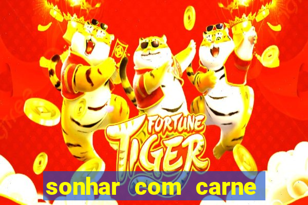 sonhar com carne de porco jogo do bicho