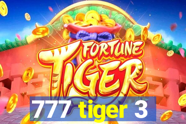 777 tiger 3